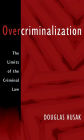 Overcriminalization: The Limits of the Criminal Law