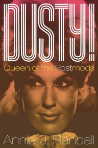 Title: Dusty!: Queen of the Postmods, Author: Annie J. Randall