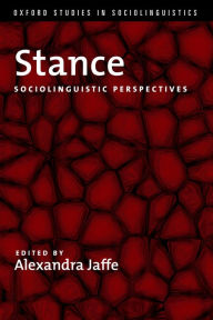 Title: Stance: Sociolinguistic Perspectives, Author: Alexandra Jaffe