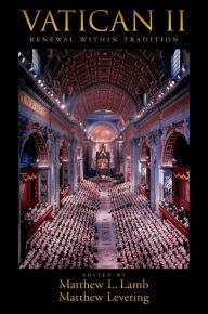 Title: Vatican II: Renewal within Tradition, Author: Matthew L Lamb