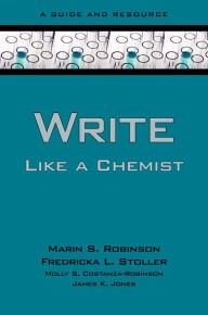 Title: Write Like a Chemist: A Guide and Resource, Author: Marin Robinson