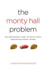 The Monty Hall Problem: The Remarkable Story of Math's Most Contentious Brain Teaser