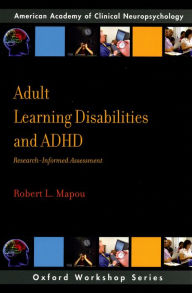 Title: Adult Learning Disabilities and ADHD: Research-Informed Assessment, Author: Robert L. Mapou