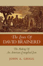 The Lives of David Brainerd: The Making of an American Evangelical Icon