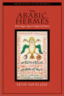 The Arabic Hermes: From Pagan Sage to Prophet of Science