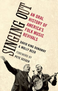 Title: Singing Out: An Oral History of America's Folk Music Revivals, Author: David King Dunaway