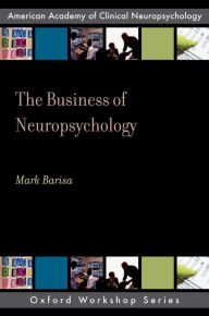 Title: The Business of Neuropsychology, Author: Mark Barisa