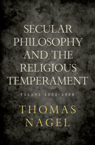 Title: Secular Philosophy and the Religious Temperament: Essays 2002-2008, Author: Thomas Nagel