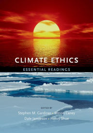 Title: Climate Ethics: Essential Readings, Author: Stephen Gardiner