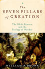 The Seven Pillars of Creation: The Bible, Science, and the Ecology of Wonder