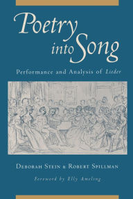 Title: Poetry into Song: Performance and Analysis of Lieder, Author: Deborah Stein