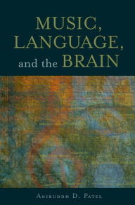 Title: Music, Language, and the Brain, Author: Aniruddh D. Patel
