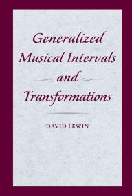 Title: Generalized Musical Intervals and Transformations, Author: David Lewin