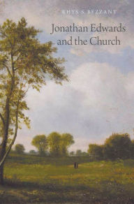 Title: Jonathan Edwards and the Church, Author: Rhys S. Bezzant