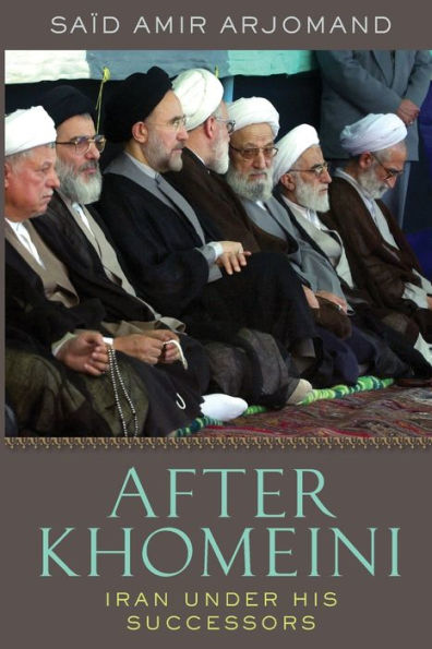 After Khomeini: Iran Under His Successors