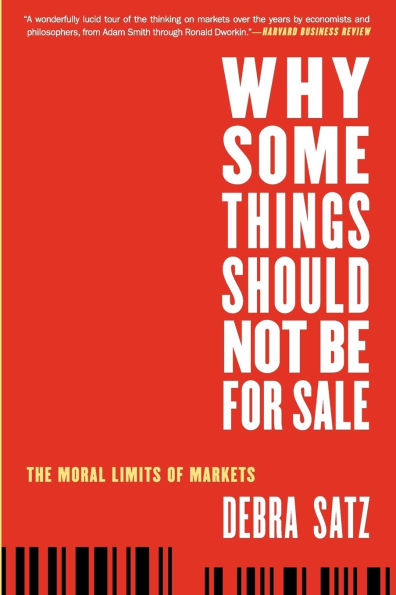 Why Some Things Should Not Be for Sale: The Moral Limits of Markets