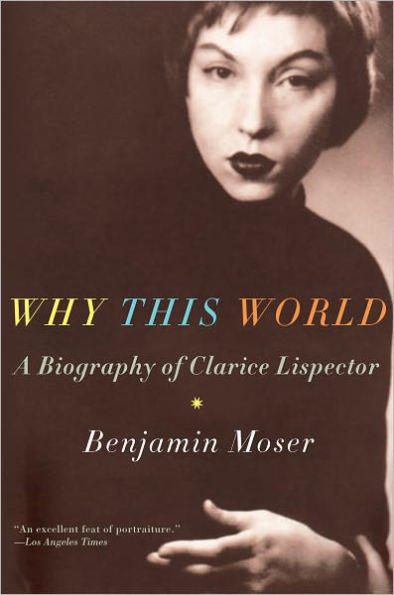 Why This World: A Biography of Clarice Lispector