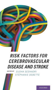 Title: Risk Factors for Cerebrovascular Disease and Stroke, Author: Sudha Seshadri