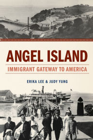 Title: Angel Island: Immigrant Gateway to America, Author: Erika Lee