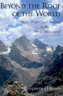 Beyond the Roof of the World: Music, Prayer, and Healing in the Pamir Mountains