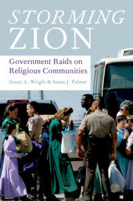 Title: Storming Zion: Government Raids on Religious Communities, Author: Stuart A. Wright
