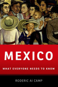Title: Mexico: What Everyone Needs to Know®, Author: Roderic Ai Camp