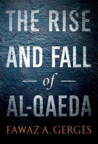 Title: The Rise and Fall of Al-Qaeda, Author: Fawaz A. Gerges