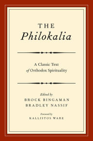 Title: The Philokalia: A Classic Text of Orthodox Spirituality, Author: Brock Bingaman