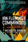 Ian Fleming's Commandos: The Story of the Legendary 30 Assault Unit