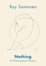 Title: Nothing: A Philosophical History, Author: Roy Sorensen