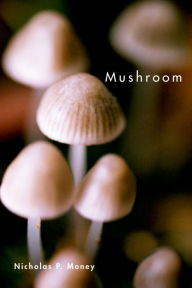 Title: Mushroom, Author: Nicholas P. Money