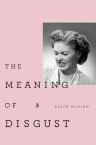 Title: The Meaning of Disgust, Author: Colin McGinn