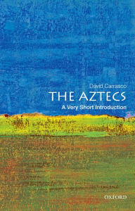 Title: The Aztecs: A Very Short Introduction, Author: David Carrasco
