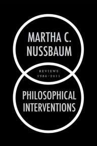 Title: Philosophical Interventions: Reviews 1986-2011, Author: Martha C. Nussbaum