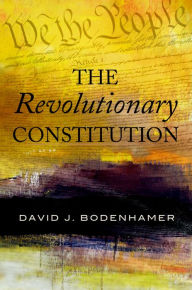 Title: The Revolutionary Constitution, Author: David J. Bodenhamer