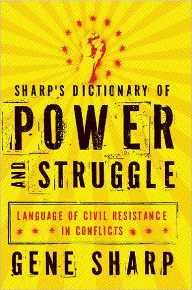 Sharp's Dictionary of Power and Struggle: Language of Civil Resistance in Conflicts