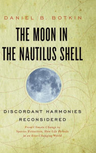 Title: The Moon in the Nautilus Shell: Discordant Harmonies Reconsidered, Author: Daniel B. Botkin