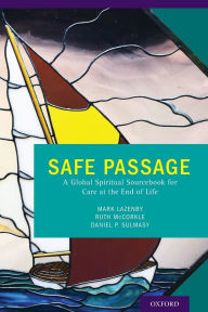 Title: Safe Passage: A Global Spiritual Sourcebook for Care at the End of Life, Author: Mark Lazenby