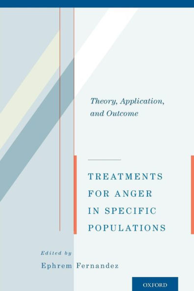 Treatments for Anger in Specific Populations: Theory, Application, and Outcome