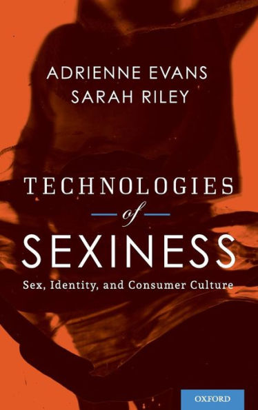 Technologies of Sexiness: Sex, Identity, and Consumer Culture