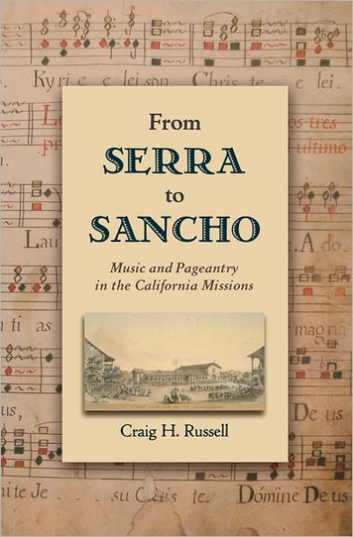 From Serra to Sancho: Music and Pageantry in the California Missions