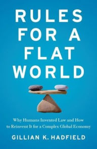 Title: Rules for a Flat World, Author: Gillian K Hadfield