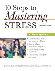 Title: 10 Steps to Mastering Stress: A Lifestyle Approach, Updated Edition, Author: David H. Barlow