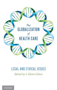 Title: The Globalization of Health Care: Legal and Ethical Issues, Author: I. Glenn Cohen