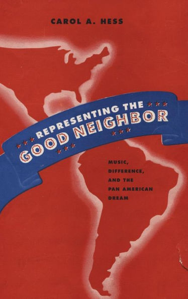 Representing the Good Neighbor: Music, Difference, and Pan American Dream