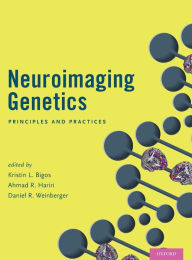 Title: Neuroimaging Genetics: Principles and Practices, Author: Kristin L. Bigos