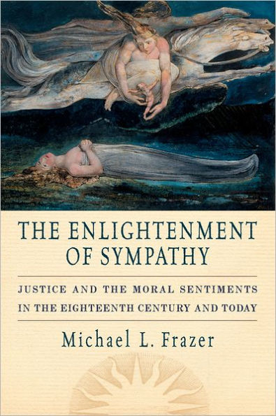 the Enlightenment of Sympathy: Justice and Moral Sentiments Eighteenth Century Today