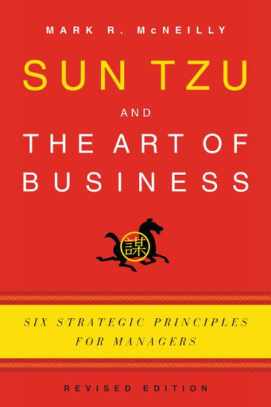 Sun Tzu and the Art of Business: Six Strategic Principles for Managers