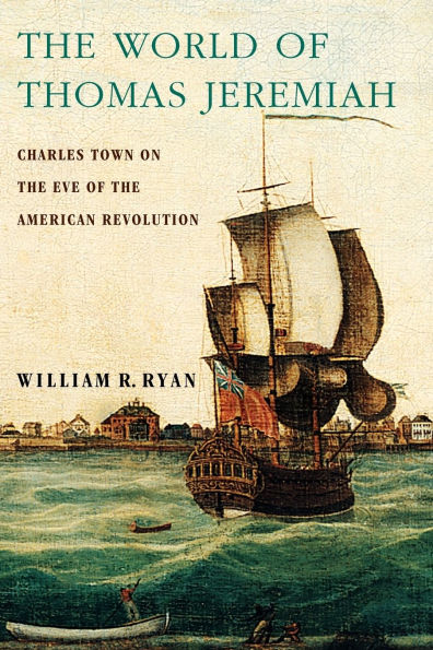 the World of Thomas Jeremiah: Charles Town on Eve American Revolution