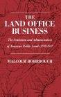 The Land Office Business: The Settlement and Administration of American Public Lands, 1789-1837